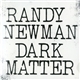 Randy Newman - Dark Matter