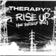 Therapy? - Rise Up (Make Yourself Well)