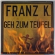 Franz K. - Geh Zum Teufel