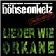 Böhse Onkelz - Lieder Wie Orkane