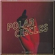 Polar Circles - All In The Golden Afternoon