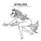 Eyelids - It's About To Go Down