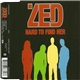 Zed - Hard To Find Her