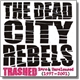 The Dead City Rebels - Trashed - Rare & Unreleased (1997-2001)