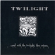 Twilight - ...And With The Twilight, They Return