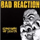 Bad Reaction - Symptoms Of Youth