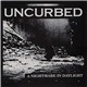 Uncurbed - A Nightmare In Daylight