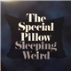 The Special Pillow - Sleeping Weird