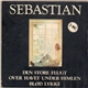 Sebastian - Den Store Flugt / Over Havet Under Himlen / Blød Lykke