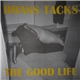 Brass Tacks - The Good Life