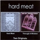 Hard Meat - Hard Meat / Through A Window