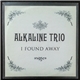 Alkaline Trio - I Found Away