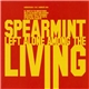 Spearmint - Left Alone Among The Living