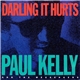 Paul Kelly And The Messengers - Darling It Hurts