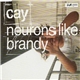 Cay - Neurons Like Brandy