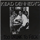 Kead Dennedys - Too Drunk To Fuck