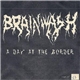 Brainwash - A Day At The Border