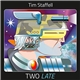 Tim Staffell - Two Late