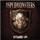 The Spudmonsters - Stand Up...For What You Believe!