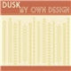 Dusk - My Own Design