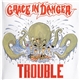 Grace In Danger - Trouble