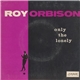 Roy Orbison - Only The Lonely