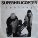 Superhelicopter - Destroy