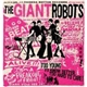 The Giant Robots - Too Young To Know Better. Too Hard To Care!