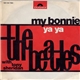 The Beatles With Tony Sheridan - My Bonnie / Ya Ya