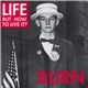 Life But How To Live It? - Burn