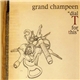 Grand Champeen - Dial T For This